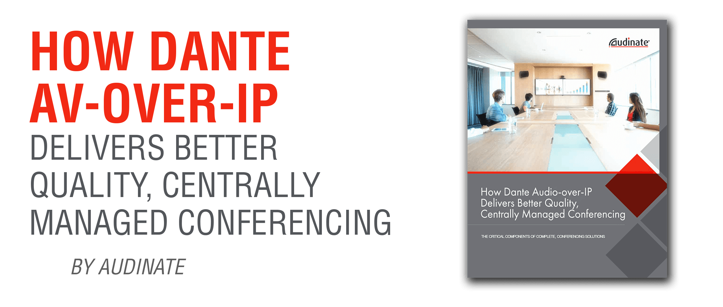 How Dante AV-over-IP Delivers Better Quality, Centrally Managed Conferencing